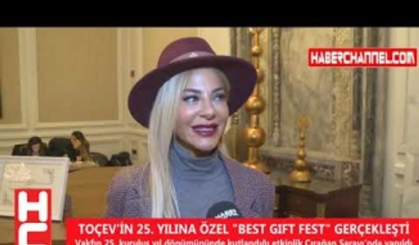 TOÇEV'İN 25. YILINA ÖZEL "BEST GIFT FEST" GERÇEKLEŞTİ