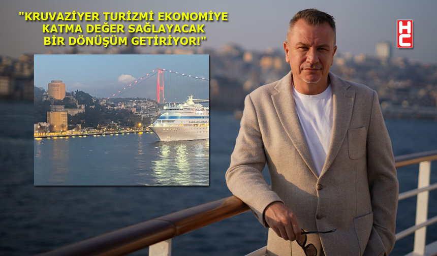 Emrah Yılmaz Çavuşoğlu: "Kruvaziyer turizmi ile ön plana çıkacağız’’