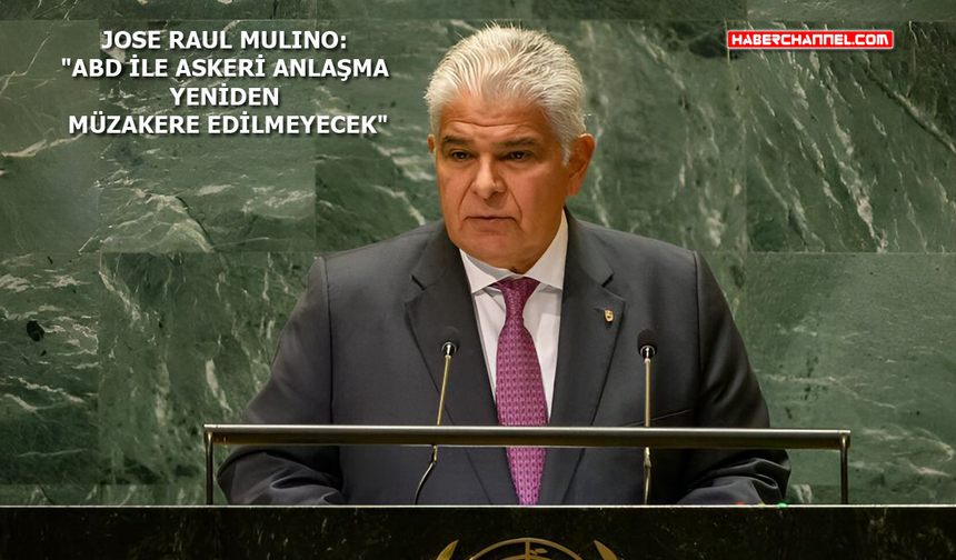Panama Devlet Başkanı Jose Raul Mulino'dan ABD açıklaması