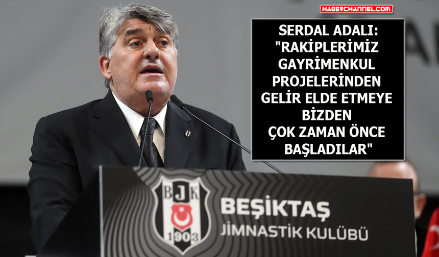 Beşiktaş Başkanı Serdal Adalı açıklamalarda bulundu