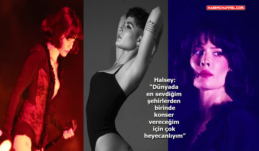 Halsey’den Türk hayranlarına dikkat çekici mesaj!