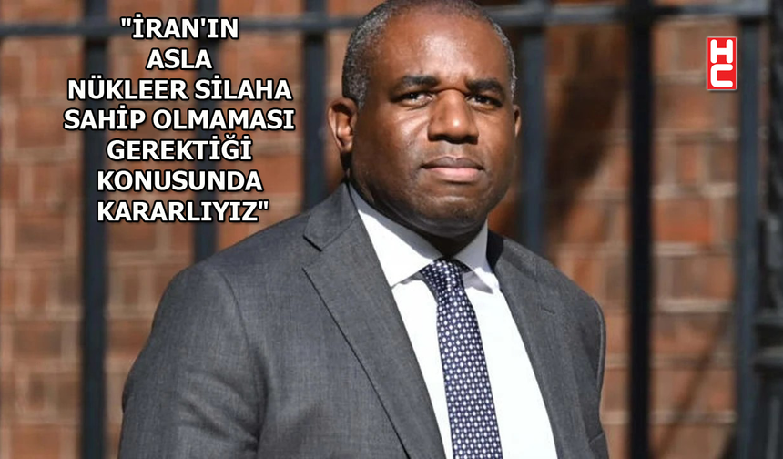 İngiltere Dışişleri Bakanı David Lammy'den 'İran' açıklaması