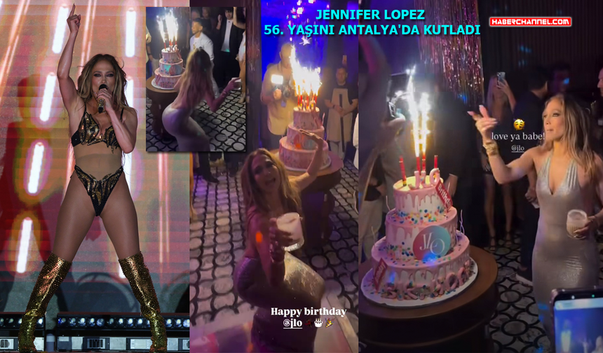 Jennifer Lopez, Antalya'da doğum gününü kutladı!..