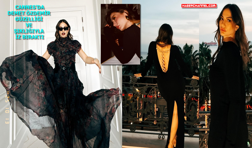 Demet Özdemir Cannes'dan ‘Rüya’ gibi geçti