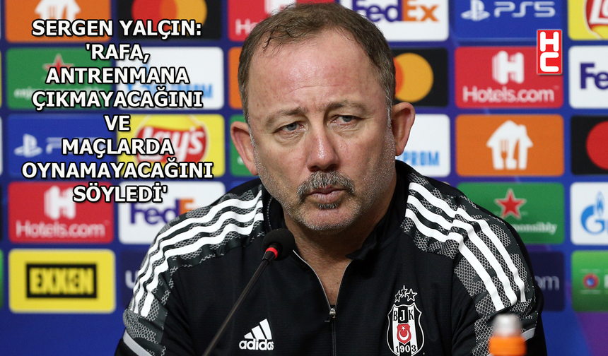 Sergen Yalçın'dan 'Rafa Silva' açıklaması