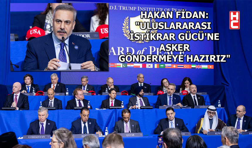 Dışişleri Bakanı Hakan Fidan, Gazze Barış Kurulu'nda konuştu