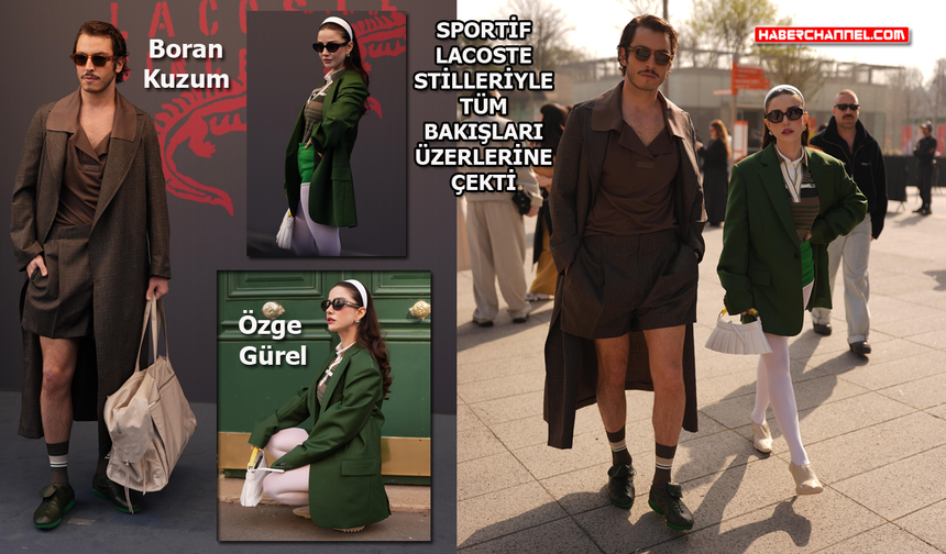 Boran Kuzum ve Özge Gürel Lacoste'un konuğu olarak Paris Fashion Week'te