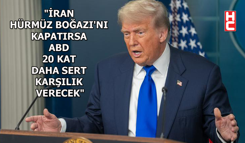 Trump'tan İran ve Hürmüz Boğazı açıklaması