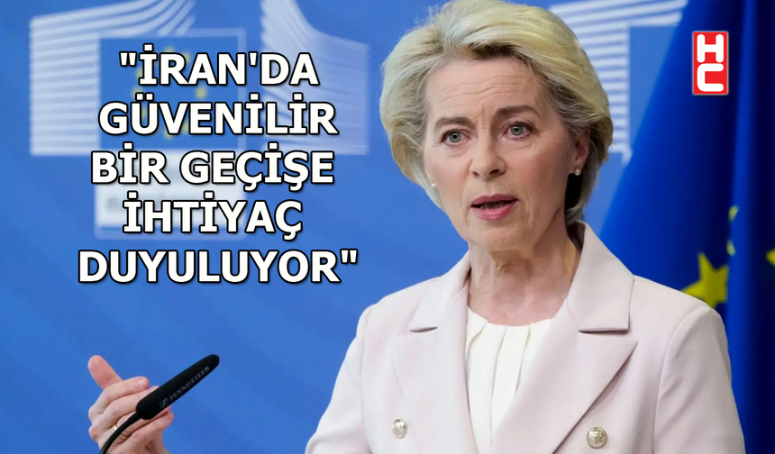AB Komisyonu Başkanı Ursula von der Leyen'den 'İran' açıklaması