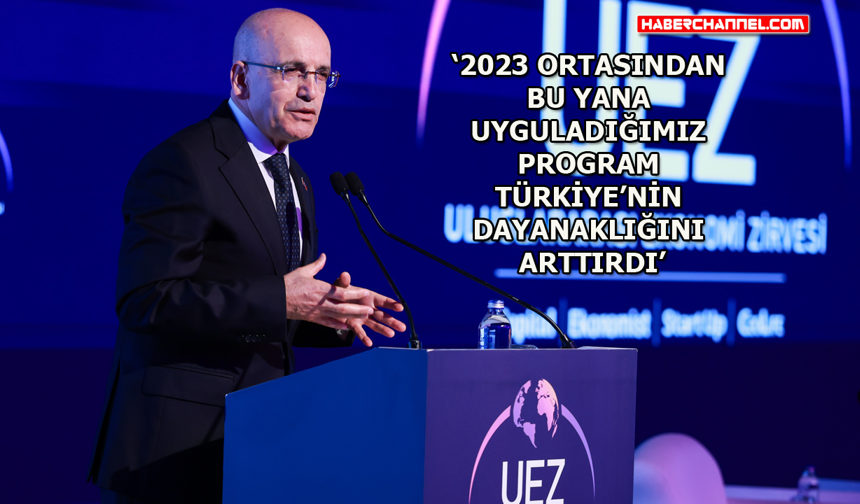 Bakan Mehmet Şimşek: "Türkiye’nin dayanıklı olduğuna inanıyoruz"