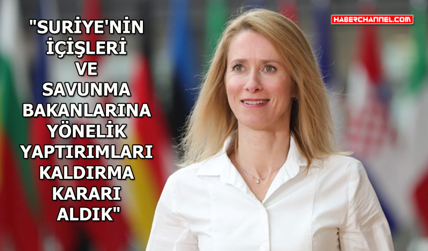 AB Yüksek Temsilcisi Kaja Kallas'tan Suriye açıklaması