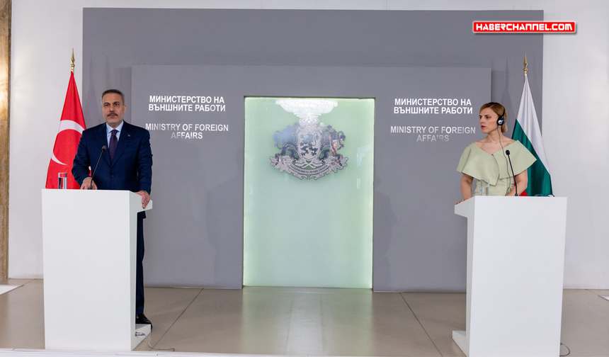 Bakan Hakan Fidan: "Bulgaristan’la ticaret hacmimiz 8,4 milyar avroyu aştı"