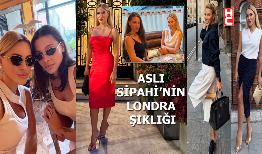 Aslı Sipahi, Londra’da dostlarıyla hasret giderdi