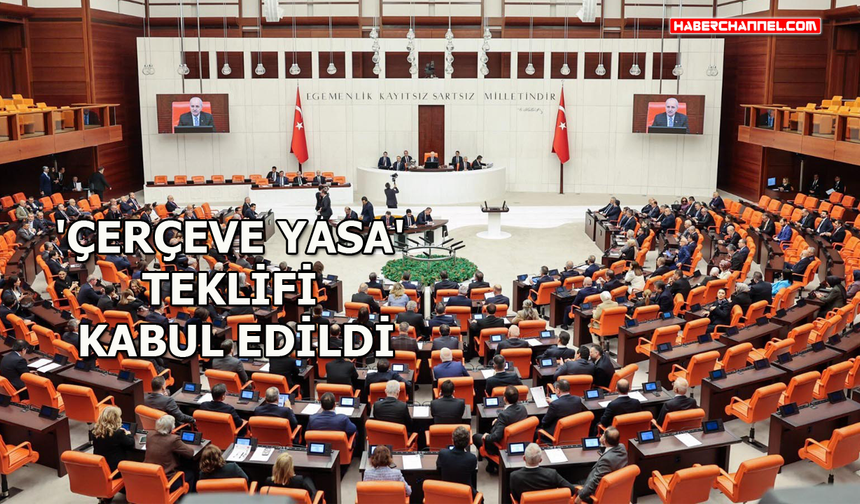 TBMM Genel Kurulu'nda 'Çerçeve yasa' teklifi görüşmeleri sona erdi