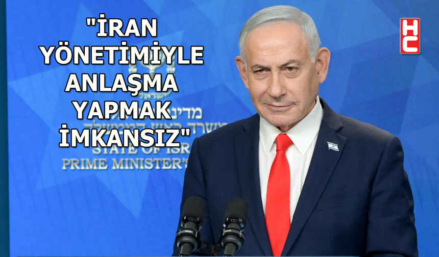 Netanyahu'dan İran açıklaması...