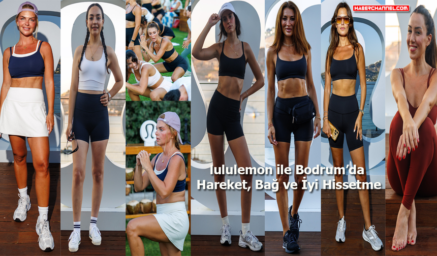 Ünlüleri Bodrum'da buluşturan etkinlik: "lululemon"