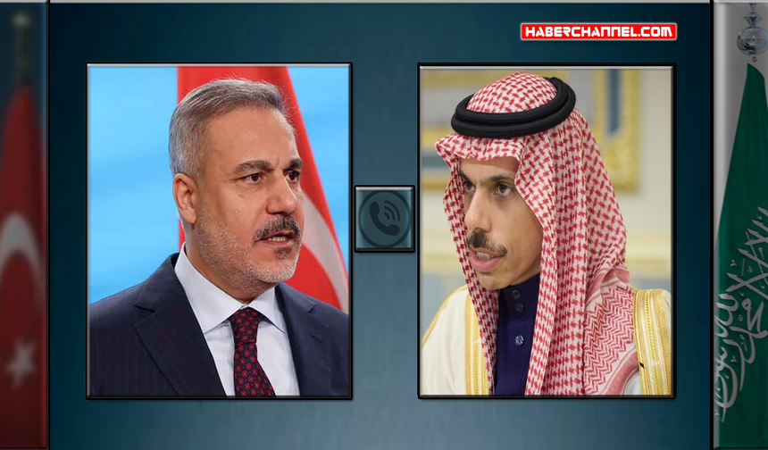 Bakan Hakan Fidan, Suudi mevkidaşı Ferhan ile telefonda görüştü