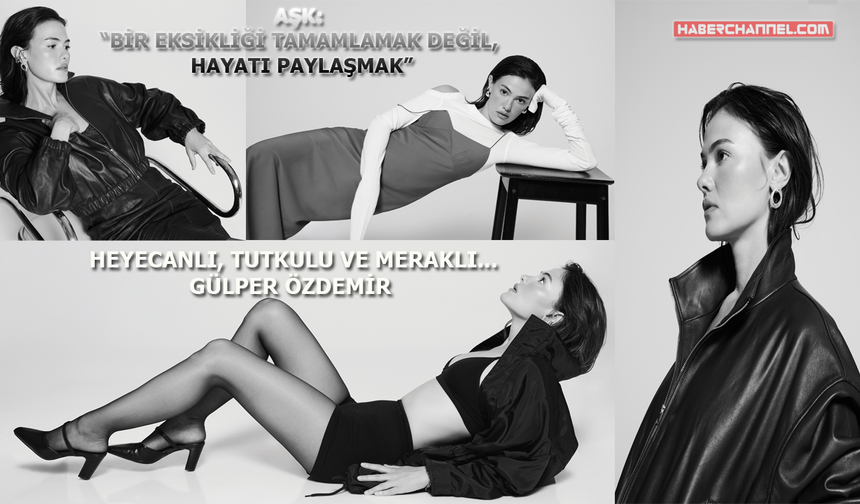 Gülper Özdemir'den özel hayatına ve aşka dair samimi açıklamalar