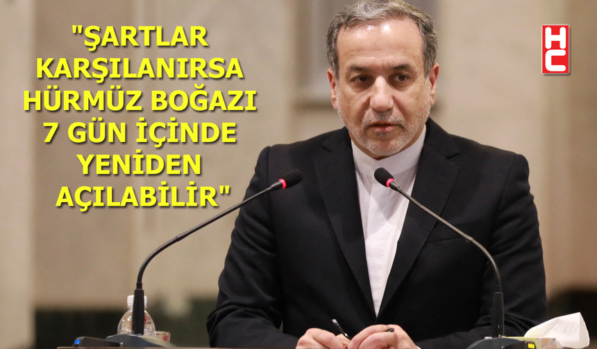 İran Dışişleri Bakanı Arakçi'den 'Hürmüz Boğazı' açıklaması