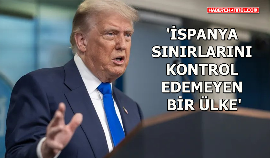 ABD Başkanı Trump'tan İspanya açıklaması