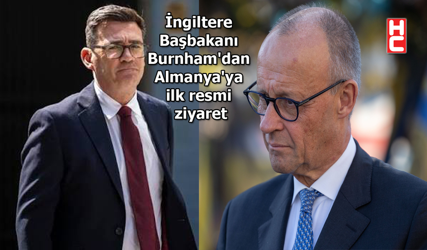 İngiltere Başbakanı Burnham, Almanya Başbakanı Merz ile görüştü