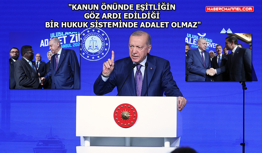 Cumhurbaşkanı Erdoğan, Uluslararası Adalet Zirvesi’nde konuştu
