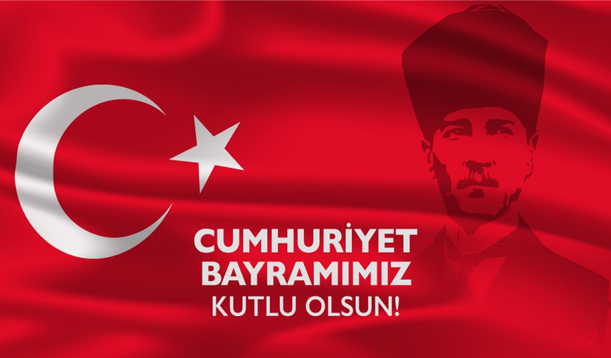 29 EKİM CUMHURİYET BAYRAMINIZ KUTLU OLSUN!