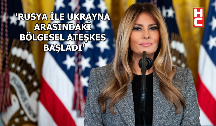 Melania Trump'tan Rusya ve Ukrayna açıklaması