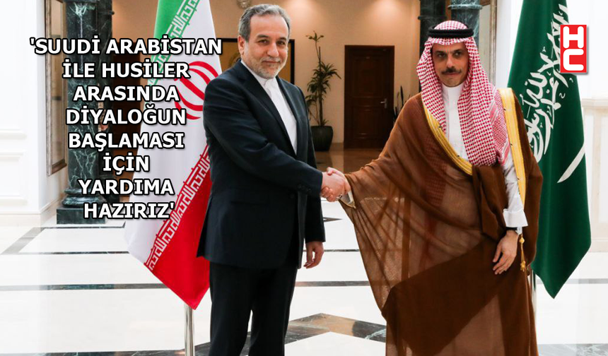 İran Dışişleri Bakanı Arakçi, Suudi Arabistan Dışişleri Bakanı Ferhan ile görüştü