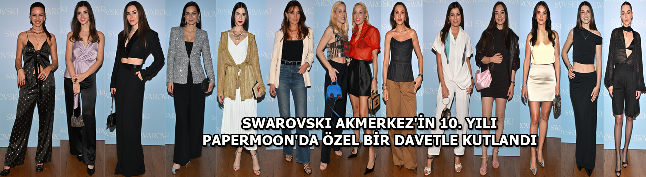 Papermoon: Swarovski Akmerkez 10. Yılını özel bir davetle kutladı