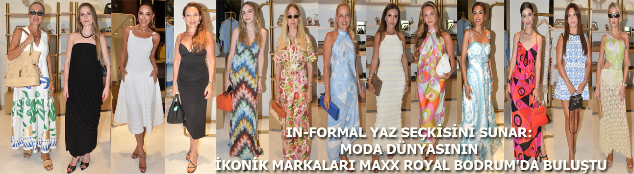 Moda tutkunları Bodrum'da In-Formal'ın davetinde buluştu