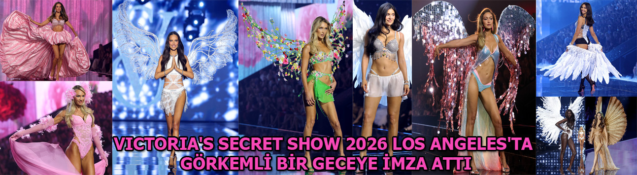 Los Angeles’ta görkemli bir gece: Victoria’s Secret Fashion Show 2026