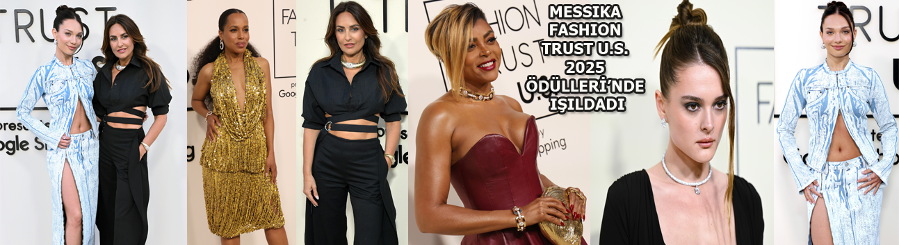 Messika: Ünlüler Fashion Trust U.S. 2025 Ödülleri'nde ışıldadı!