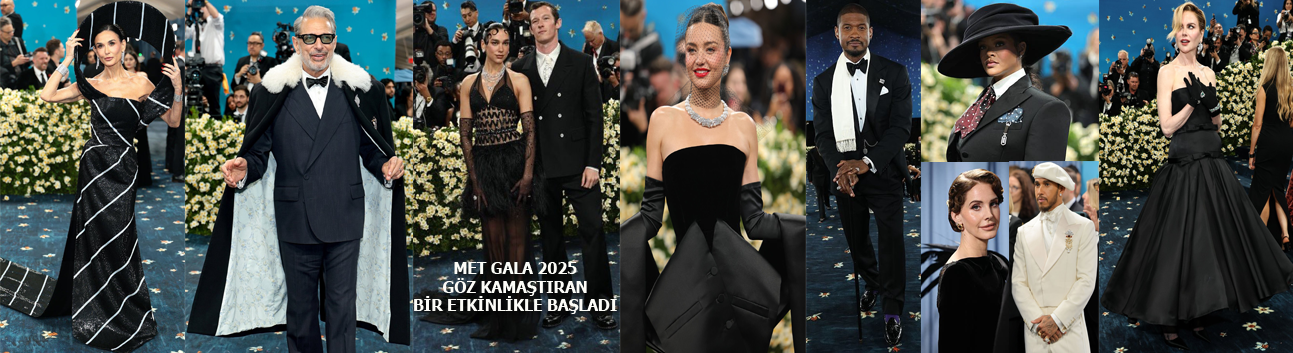 ‘Met Gala 2025’ göz kamaştıran bir etkinlikle başladı...