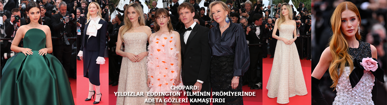 Chopard: Yıldızlar Cannes 2025'te adeta gözleri kamaştırdı