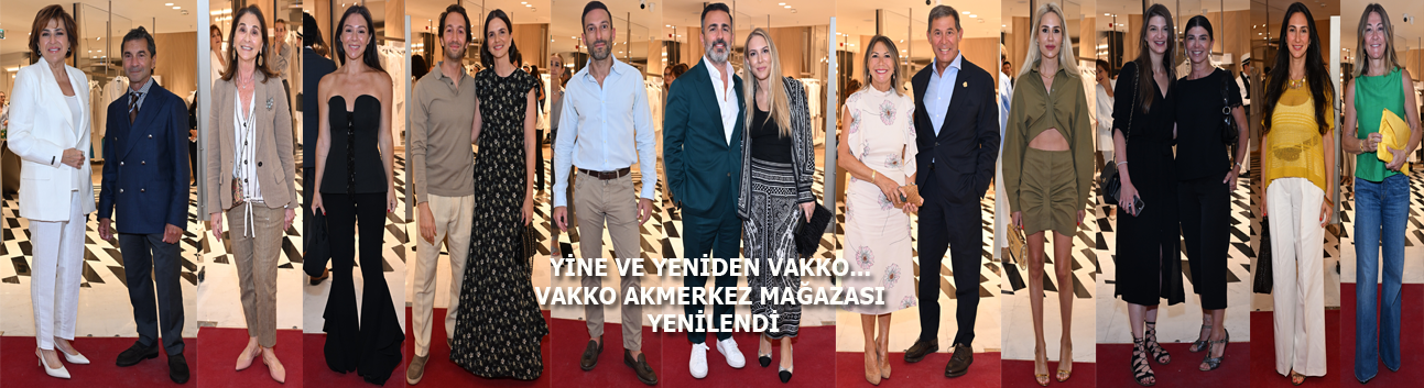 Vakko Akmerkez mağazası şık bir davetle kapılarını açtı